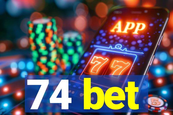 74 bet